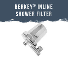 Load image into Gallery viewer, Berkey Inline Shower Filter