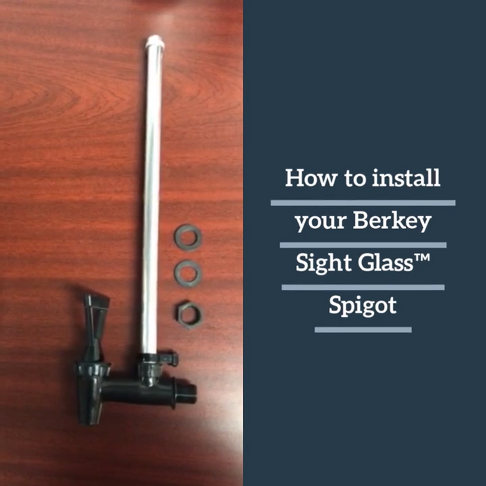 How to install the Berkey Sight Glass Spigot?